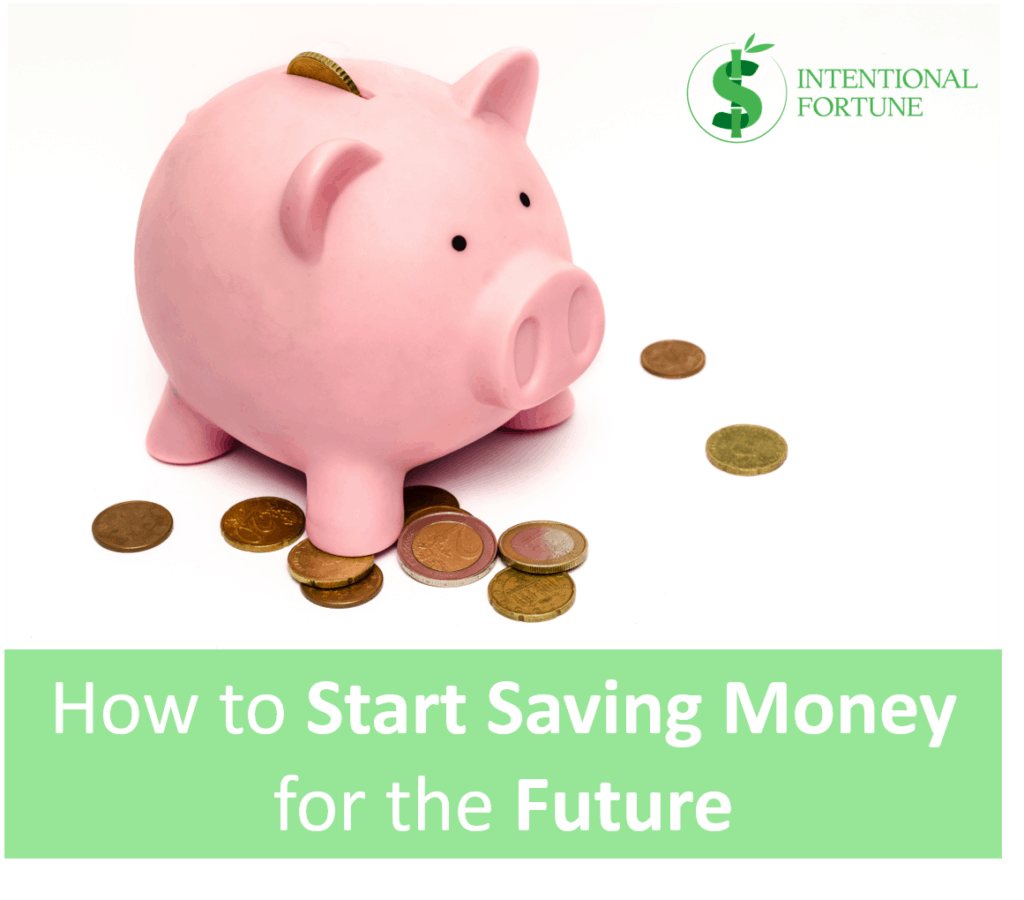 How to Start Saving Money for the Future - Intentional Fortune