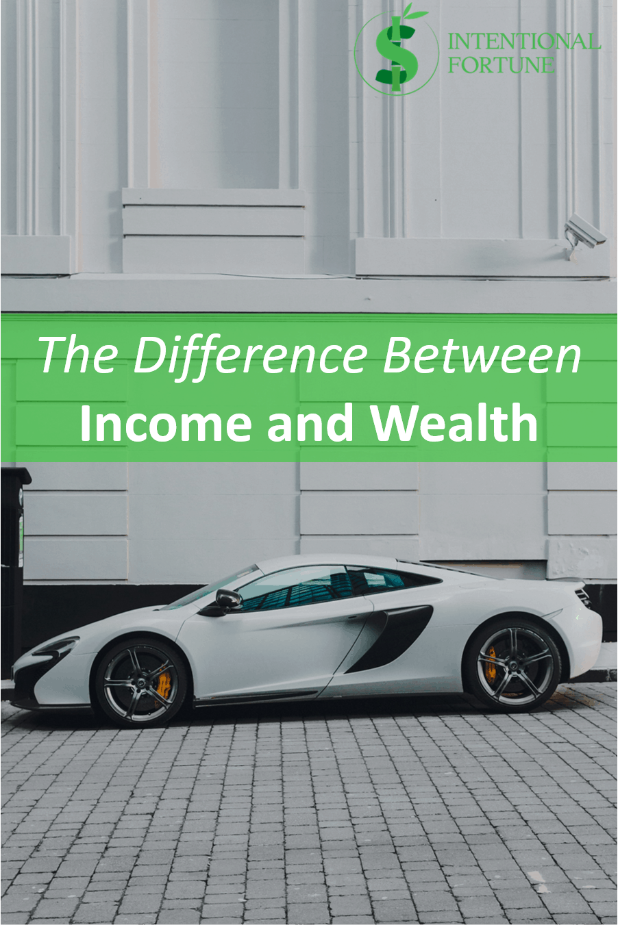 The Difference Between Income And Wealth - Intentional Fortune